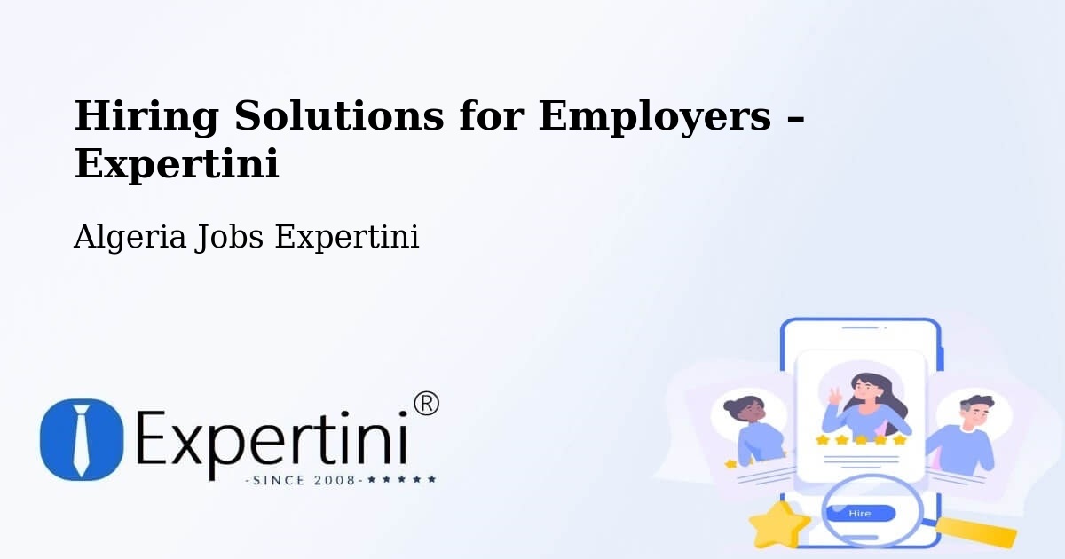 Hiring Solutions for Employers in Ighram - Ighram, Algeria Jobs Expertini